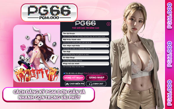 Cách Đăng Ký PG66 Đơn Giản Và Nhanh Gọn Trong Vài Phút