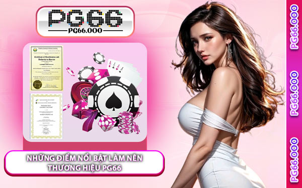 Những Điểm Nổi Bật Làm Nên Thương Hiệu PG66
