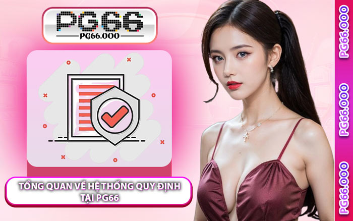 Tổng Quan Về Hệ Thống Quy Định Tại PG66