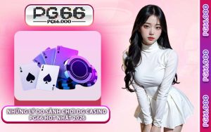 Những lý do sảnh chơi DG Casino PG66 hot nhất 2026